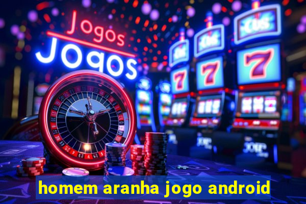 homem aranha jogo android